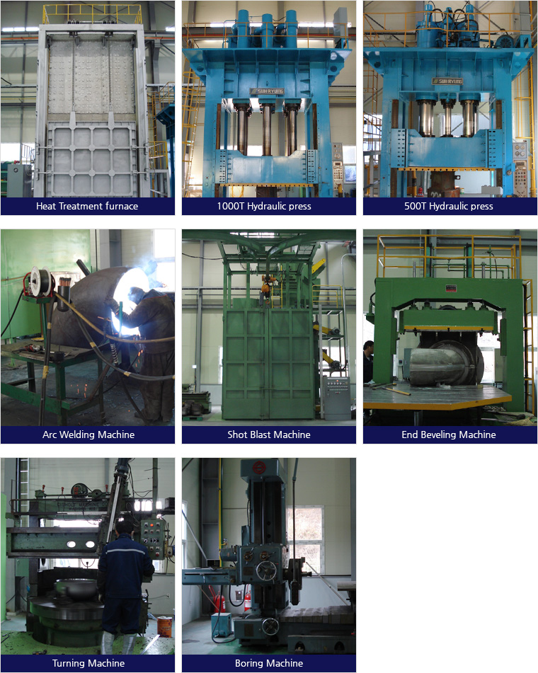 Heat Treatment furnace, 1000T Hydraulic press, 500T Hydraulic press, Arc Welding Machine, Shot Blast Machine, End Beveling Machine, Turning Machine, Boring Machine